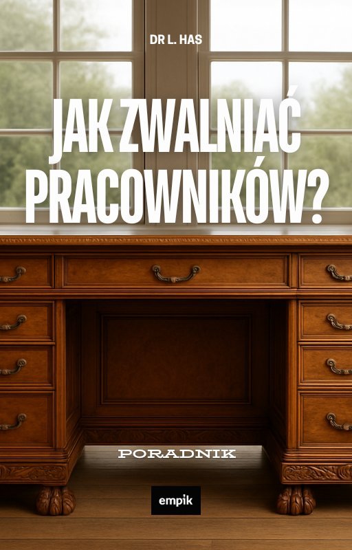 Jak zwalniać pracowników? okładka