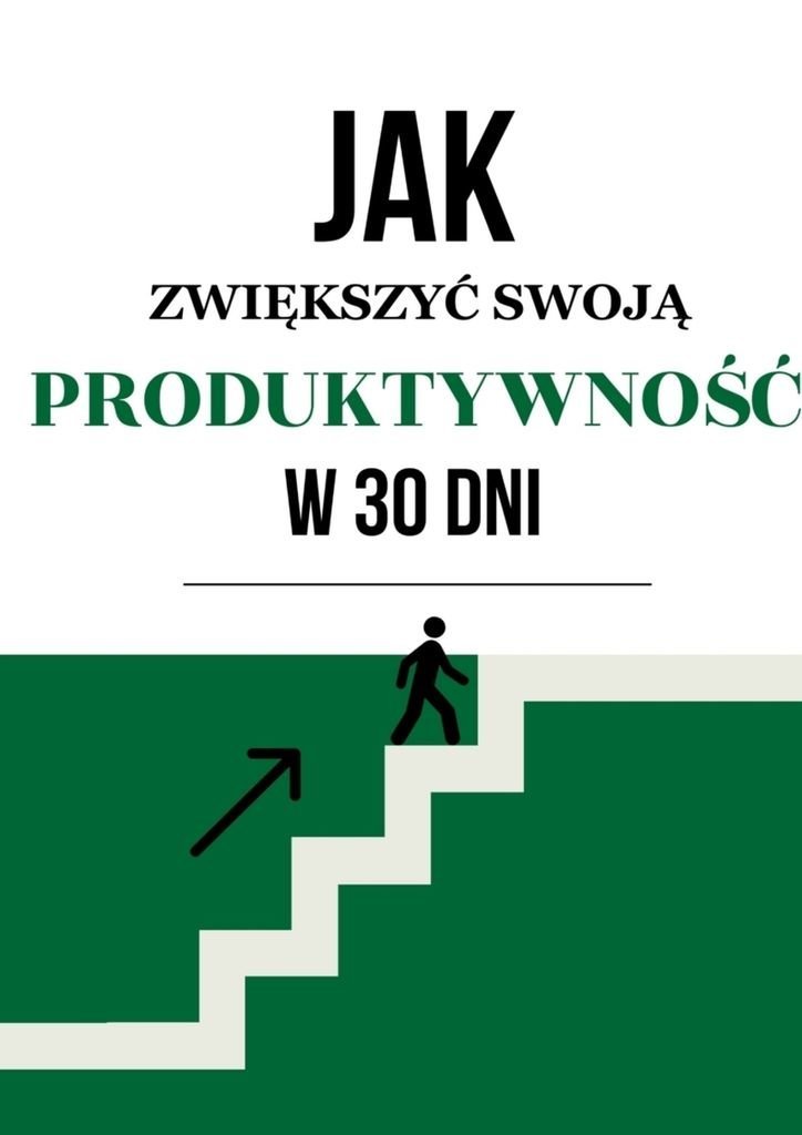 Jak zwiększyć swoją produktywnoś�� w 30 dni? okładka