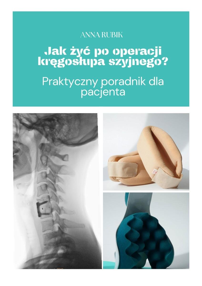 Jak żyć po operacji kręgosłupa szyjnego? Praktyczny poradnik dla pacjenta okładka