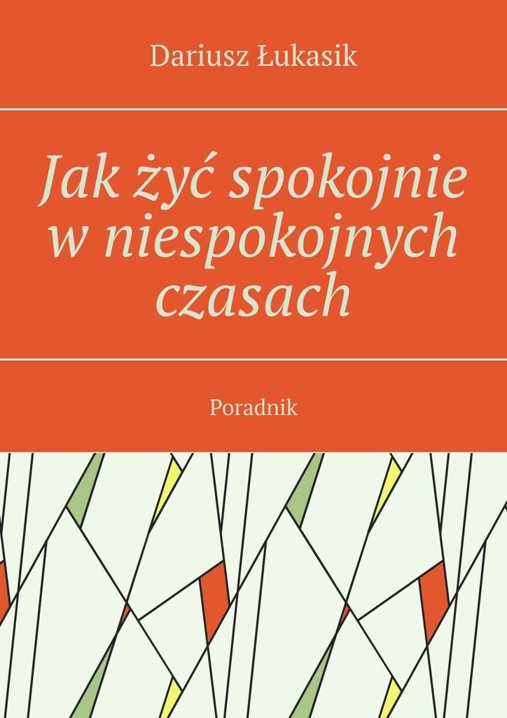 Jak żyć spokojnie w niespokojnych czasach okładka