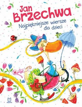 Jan Brzechwa. Najpiękniejsze wiersze dla dzieci okładka