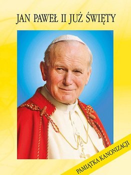 Jan Paweł II już Święty. Pamiątka kanonizacji okładka