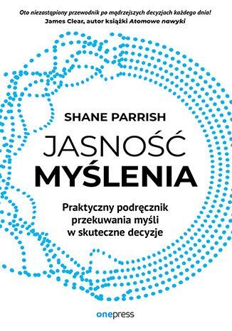 Jasność myślenia. Praktyczny podręcznik przekuwania myśli w skuteczne decyzje - ebook epub okładka