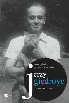 Jerzy Giedroyc. Do Polski ze snu okładka