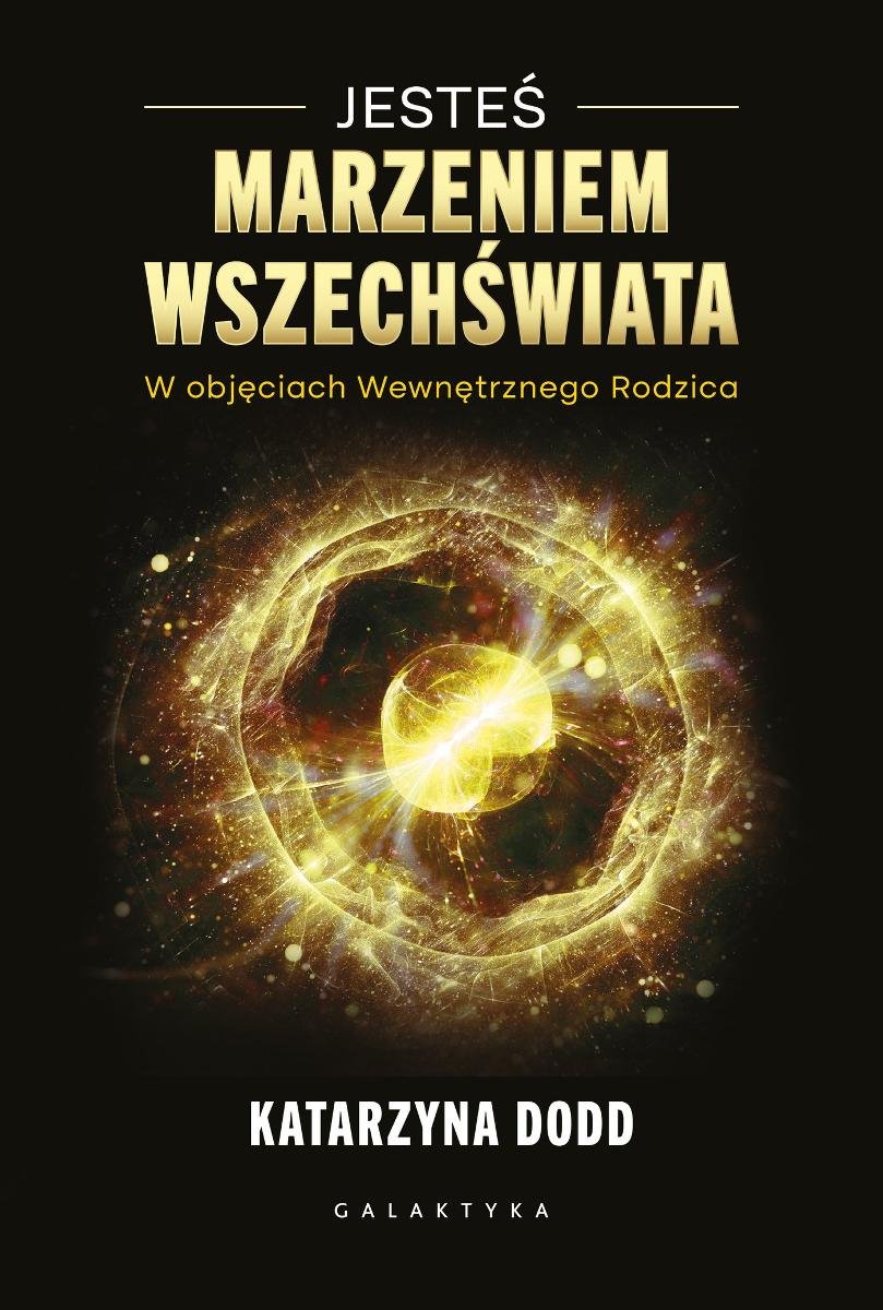 Jesteś marzeniem wszechświata. W objęciach wewnętrznego rodzica - ebook epub okładka