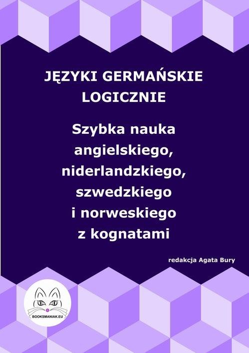 Języki germańskie logicznie. Szybka nauka angielskiego, niderlandzkiego, szwedzkiego i norweskiego z kognatami okładka