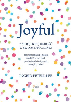 Joyful. Zaprojektuj radość w swoim otoczeniu okładka