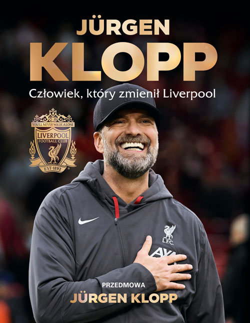 Jürgen Klopp. Człowiek, który zmienił Liverpool okładka