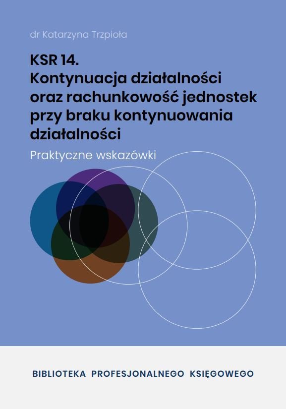 KSR 14. Kontynuacja działalności oraz rachunkowość jednostek przy braku kontynuowania działalności okładka