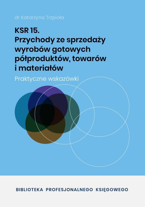 KSR 15. Przychody ze sprzedaży wyrob��w gotowych półproduktów, towarów i materiałów okładka