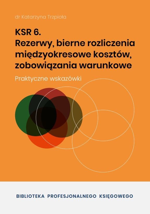 KSR 6. Rezerwy, bierne rozliczenia mi��dzyokresowe kosztów, zobowiązania warunkowe okładka