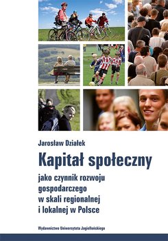 Kapitał społeczny jako czynnik rozwoju gospodarczego w skali regionalnej i lokalnej w Polsce okładka