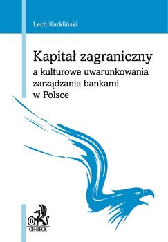 Kapitał zagraniczny a kulturowe uwarunkowania zarządzania bankami w Polsce okładka