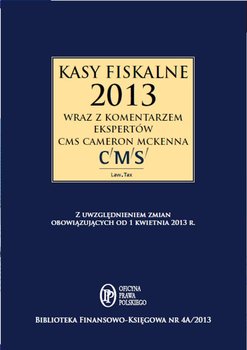Kasy fiskalne 2013 r. wraz z komentarzem ekspertów CMS Cameron McKenna okładka