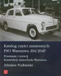 Katalog części zamiennych FSO Warszawa 204/204P. Powstanie i rozwój konstrukcji samochodu Warszawa okładka