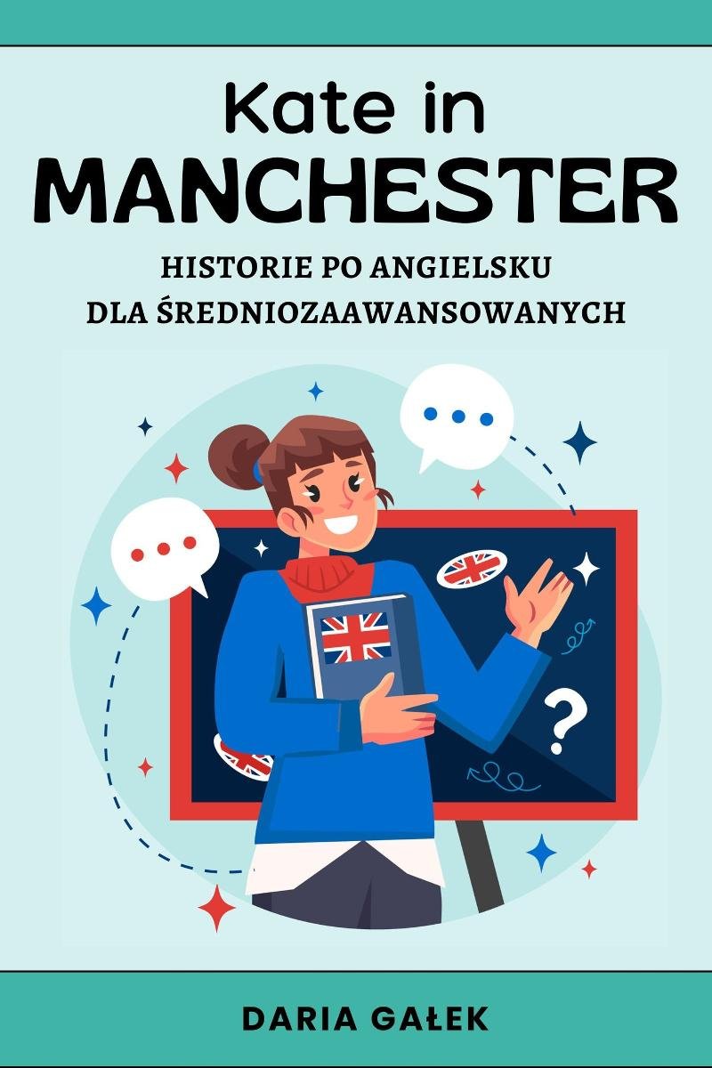 Kate in Manchester: Historie po angielsku dla średniozaawansowanych - ebook EPUB okładka