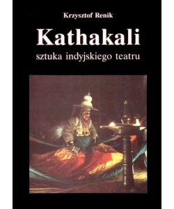 Kathakali - sztuka indyjskiego teatru okładka