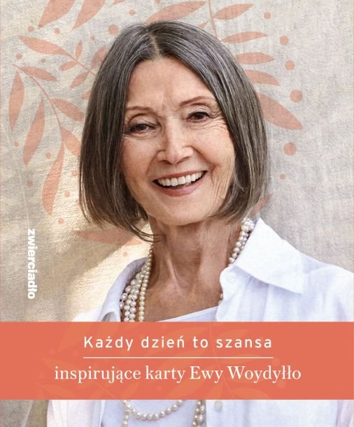 Każdy dzień to szansa. Inspirujące karty Ewy Woydyłło okładka