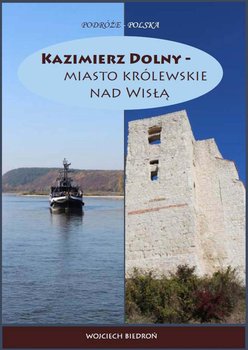 Kazimierz Dolny - miasto królewskie nad Wisłą okładka