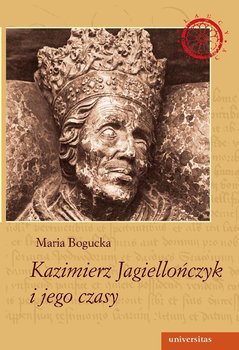 Kazimierz Jagiellończyk i jego czasy okładka