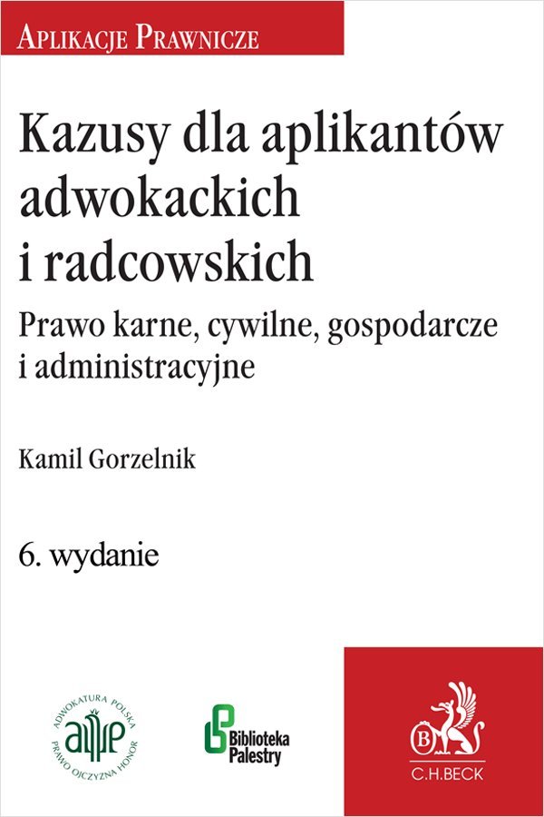 Kazusy dla aplikantów adwokackich i radcowskich. Prawo karne cywilne gospodarcze i administracyjne okładka