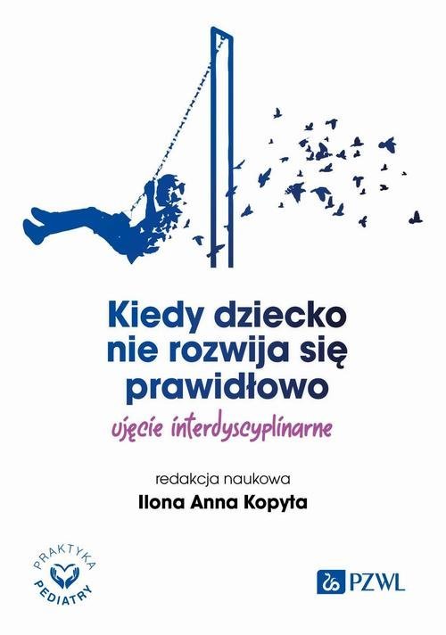 Kiedy dziecko nie rozwija się prawidłowo. Ujęcie interdyscyplinarne okładka