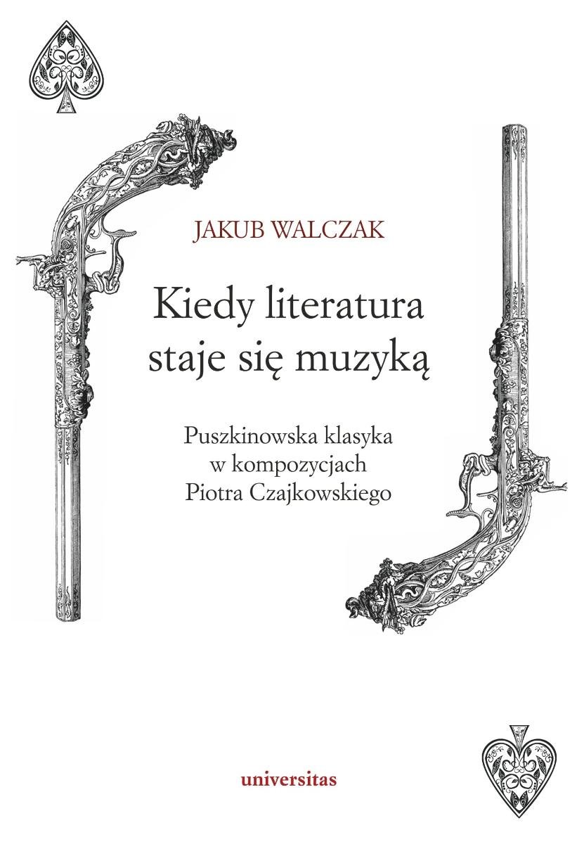 Kiedy literatura staje się muzyką. Puszkinowska klasyka w kompozycjach Piotra Czajkowskiego okładka