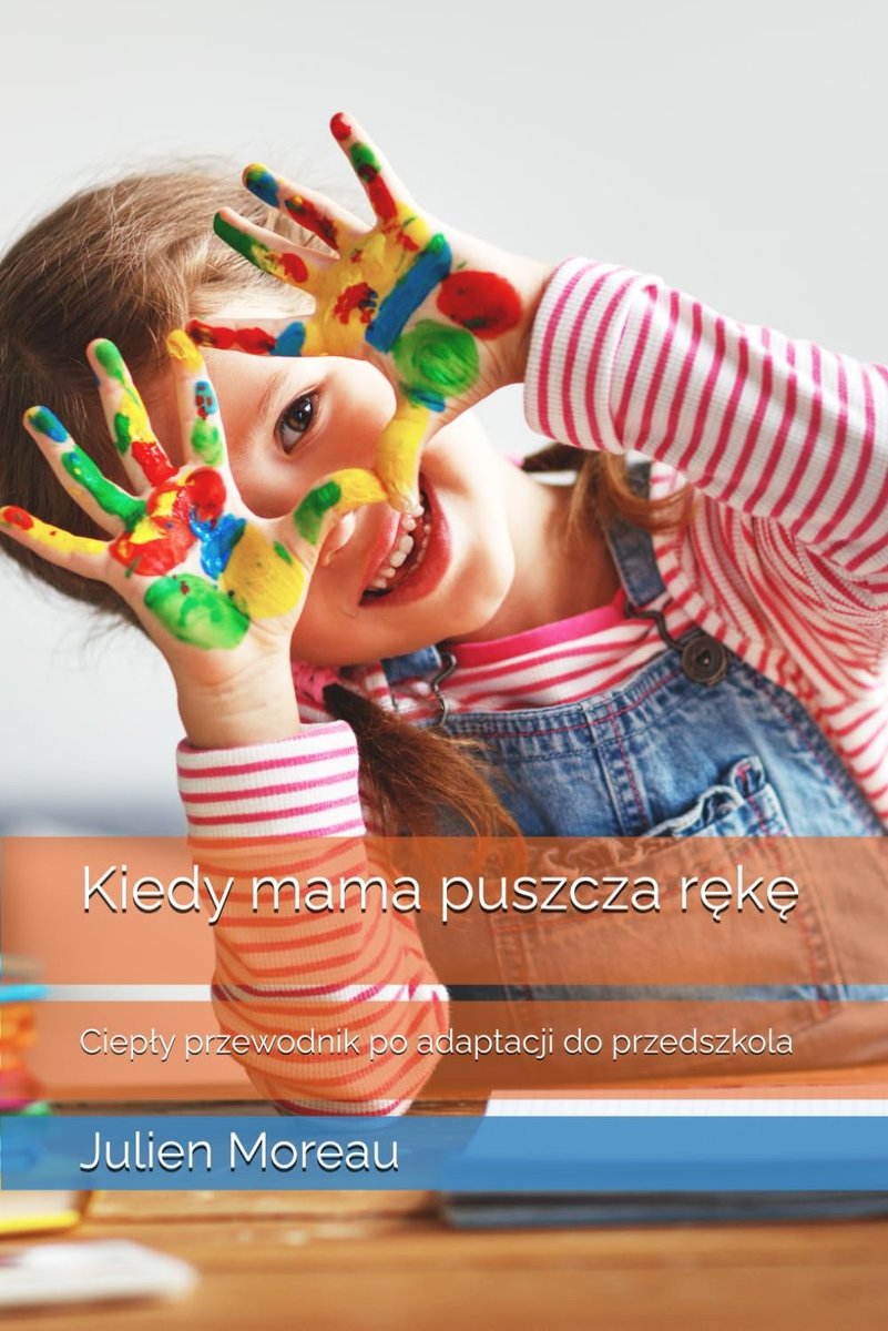 Kiedy mama puszcza rękę. Ciepły przewodnik po adaptacji do przedszkola cover