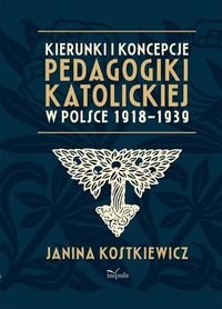 Kierunki i koncepcje pedagogiki katolickiej w Polsce 1918–1939 okładka