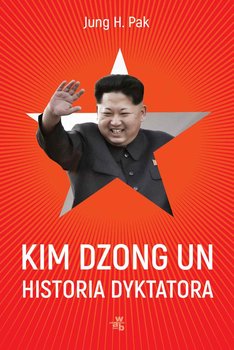 Kim Dzong Un. Historia dyktatora okładka