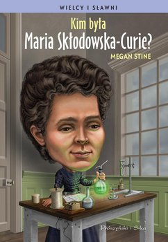 Kim była Maria Skłodowska-Curie? okładka