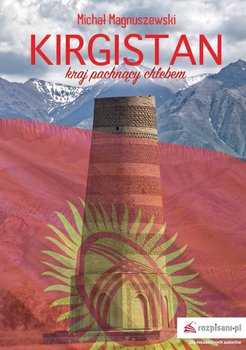 Kirgistan – kraj pachnący chlebem okładka