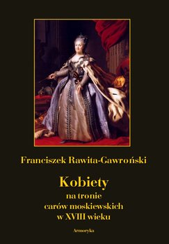 Kobiety na tronie carów moskiewskich w XVIII wieku okładka