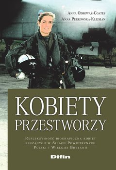 Kobiety przestworzy. Refleksyjność biograficzna kobiet służących w Siłach Powietrznych Polski i Wielkiej Brytanii okładka