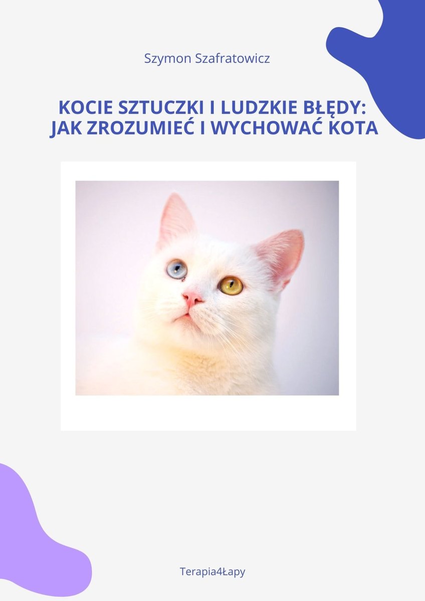 Kocie sztuczki i ludzkie błędy. Jak zrozumieć i wychować kota okładka