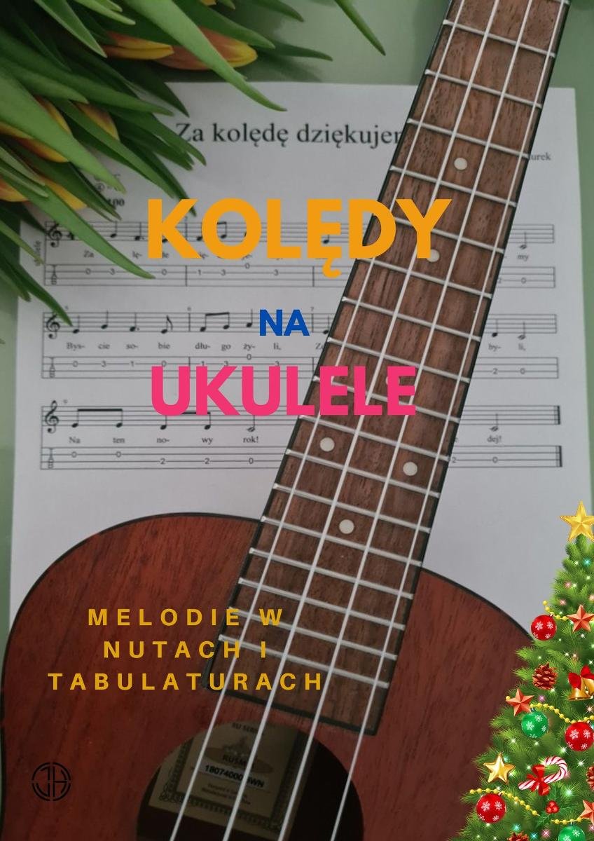 Kolędy na ukulele. Melodie w nutach i tabulaturach okładka