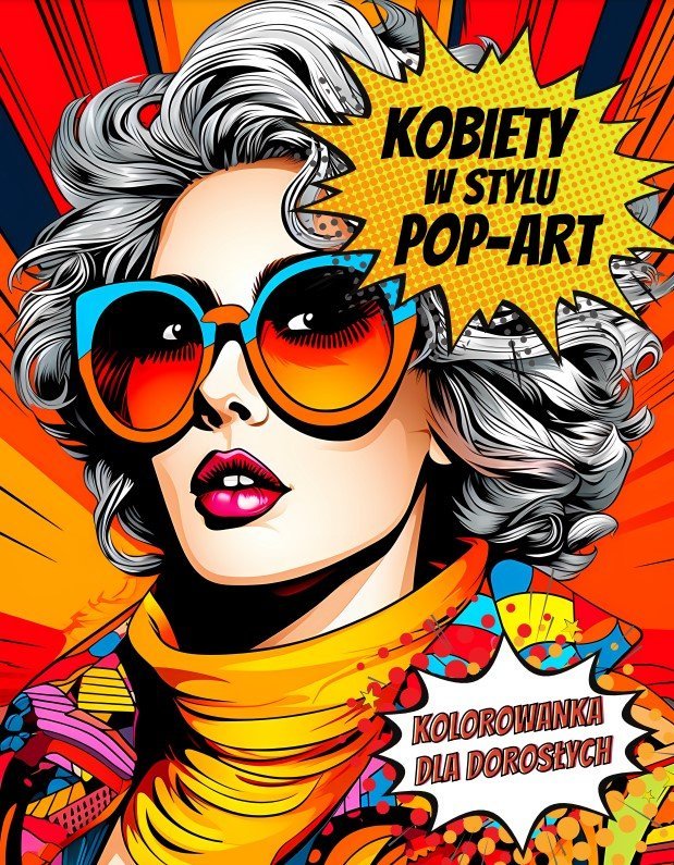 Kolorowanka dla Dorosłych Kobiety W Stylu Pop-Art - Antystresowa Relaksująca Kolorowanka Przedstawiająca Stylowe, Modne I Ekstrawaganckie Kobiety - 50 Stron z Rysunkami Do Pokolorowania okładka