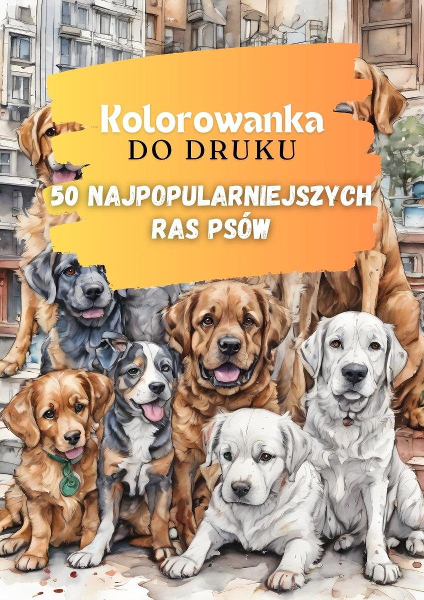 Kolorowanka do druku - 50 najpopularniejszych ras psów okładka