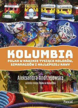 Kolumbia. Polka w krainie tysiąca kolorów szmaragdów i najlepszej kawy okładka
