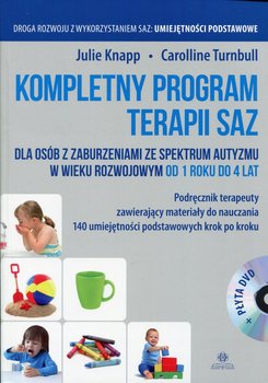 Kompletny program terapii SAZ. Podręcznik terapeuty z płytą DVD dla osób z zaburzeniami ze spektrum autyzmu w wieku rozwojowym od 1 roku do 4 lat okładka