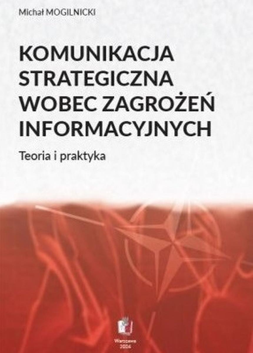 Komunikacja strategiczna wobec zagrożeń informacyjnych. Teoria i praktyka okładka