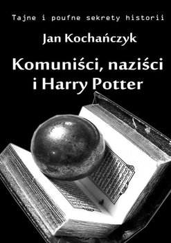 Komuniści, naziści i Harry Potter okładka
