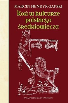 Koń w kulturze polskiego średniowiecza okładka