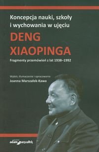 Koncepcja nauki, szkoły i wychowania w ujęciu Deng Xiaopinga. Fragmenty przemówień z lat 1938–1992 okładka