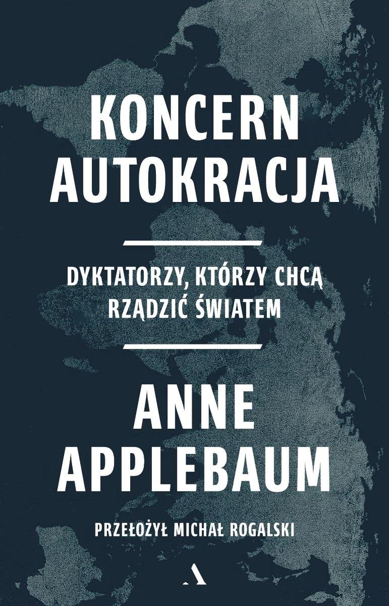 Koncern Autokracja. Dyktatorzy, którzy chcą rządzić światem okładka