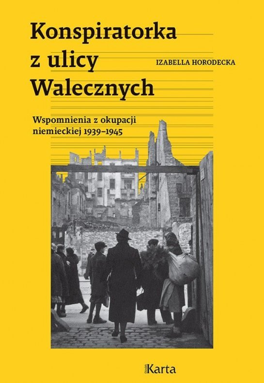 Konspiratorka z ulicy Walecznych. Wspomnienia z niemieckiej okupacji 1939–1945 okładka