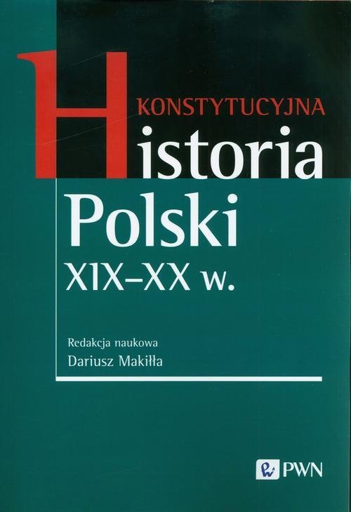 Konstytucyjna historia Polski XIX-XX wieku okładka