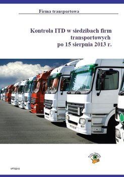 Kontrola ITD w siedzibach firm transportowych po 15 sierpnia 2013r. okładka
