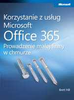 Korzystanie z usług Microsoft Office 365. Prowadzenie małej firmy w chmurze okładka