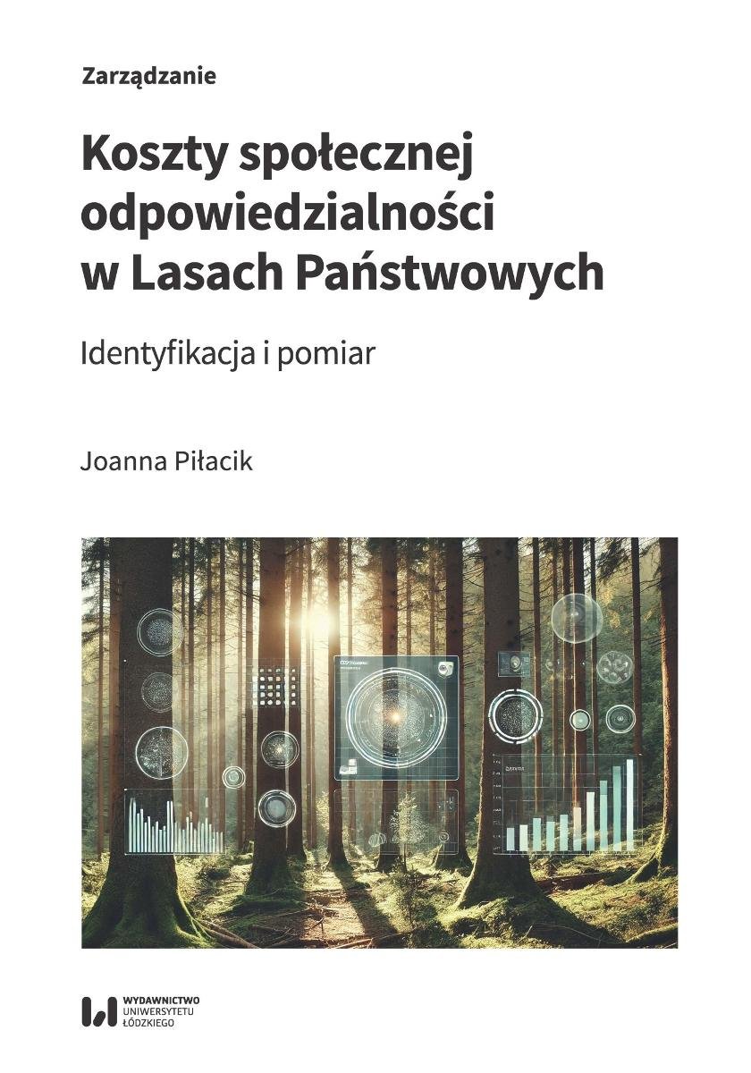 Koszty społecznej odpowiedzialności w Lasach Państwowych. Identyfikacja i pomiar okładka